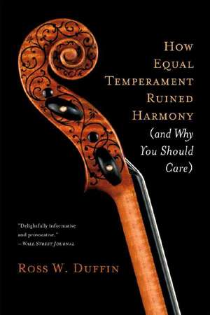 How Equal Temperament Ruined Harmony – (and Why You Should Care) de Ross Duffin