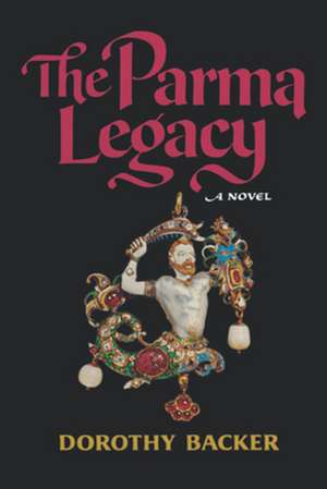 The Parma Legacy de Dorothy Backer