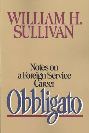 Obbligato – Notes on a Foreign Service Career de William H. Sullivan