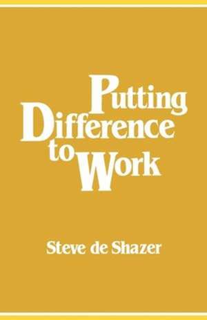 Putting Difference to Work de Steve De Shazer