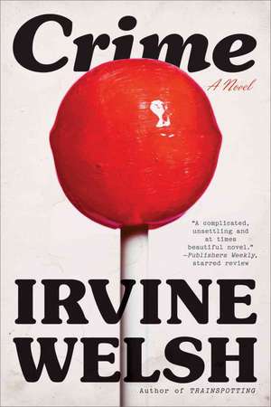 Crime – A Novel de Irvine Welsh