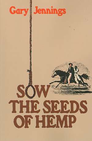 Sow the Seeds of Hemp de Gary Jennings