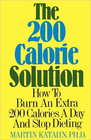 The 200 Calorie Solution de Martin Katahn