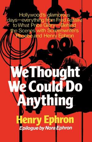 We Thought We Could Do Anything de Henry Ephron