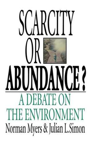 Scarcity or Abundance? – A Debate on the Environment de Norman Myers