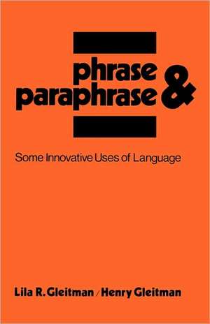 Phrase & Paraphrase – Some Innovative Uses of Language de Lila R. Gleitman