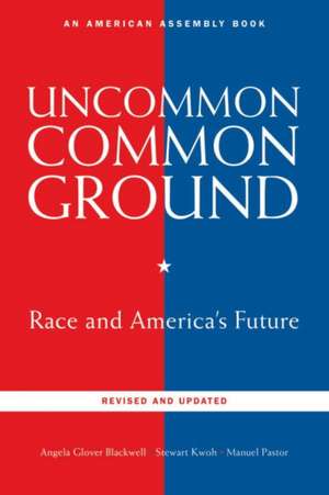 Uncommon Common Ground – Race and America′s Future 2e de Angela Glover Blackwell