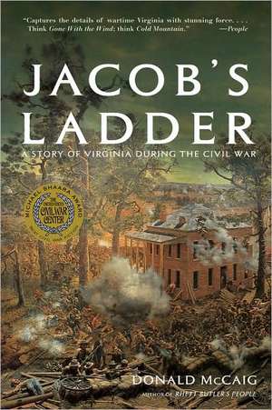 Jacob′s Ladder – A Story of Virginia During the War de Donald Mccaig