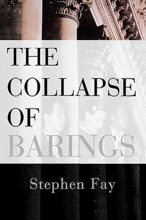 The Collapse of Barings de Stephen Fay