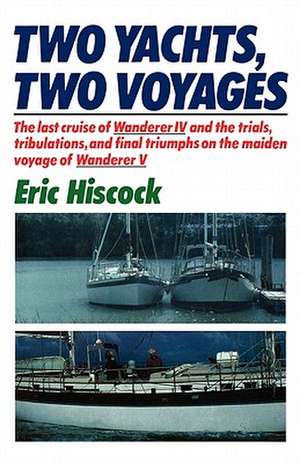 Two Yachts, Two Voyages de Eric Hiscock