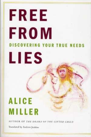 Free From Lies – Discovering Your True Needs de Alice Miller