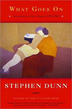 What Goes On – Selected and New Poems 1995–2009 de Stephen Dunn