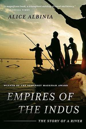 Empires of the Indus – The Story of a River de Alice Albinia