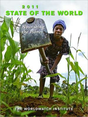 State of the World 2011 – Innovations that Nourish the Planet de The Worldwatch