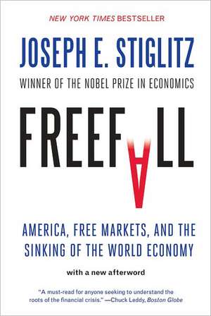 Freefall – America, Free Markets, and the Sinking of the World Economy de Joseph E Stiglitz