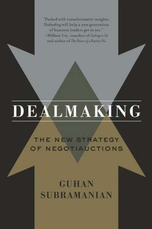 Dealmaking – The New Strategy of Negotiauctions de Guhan Subramanian