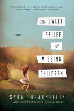 The Sweet Relief of Missing Children – A Novel de Sarah Braunstein