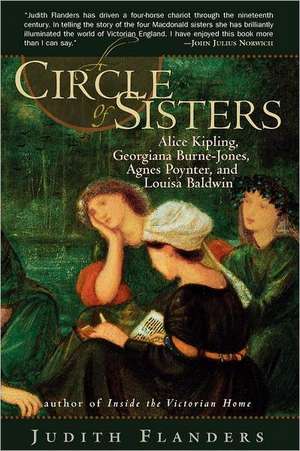 A Circle of Sisters – Alice Kipling, Georgiana Burne–Jones, Agnes Poynter, and Louisa Baldwin de Judith Flanders