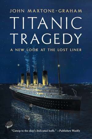 Titanic Tragedy – A New Look at the Lost Liner de John Maxtone–graham