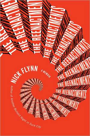 The Reenactments – A Memoir de Nick Flynn