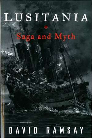 Lusitania – Saga and Myth de David Ramsay