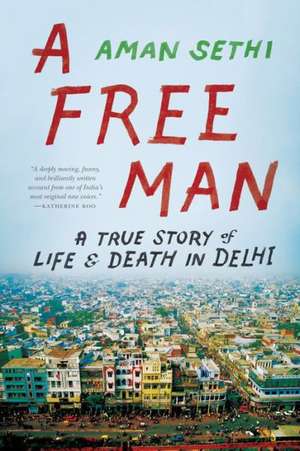 A Free Man de Aman Sethi