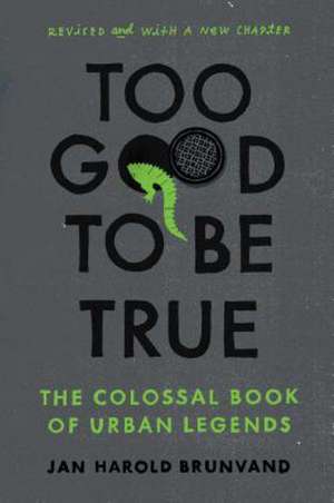 Too Good To Be True – The Colossal Book of Urban Legends Revised de Jan Harold Brunvand