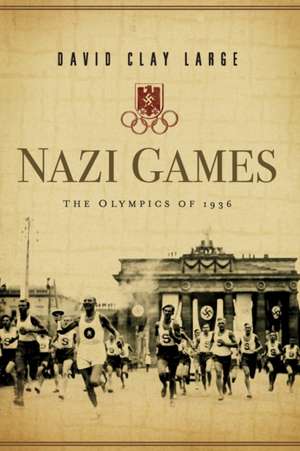 Nazi Games – The Olympics of 1936 de David Clay Large