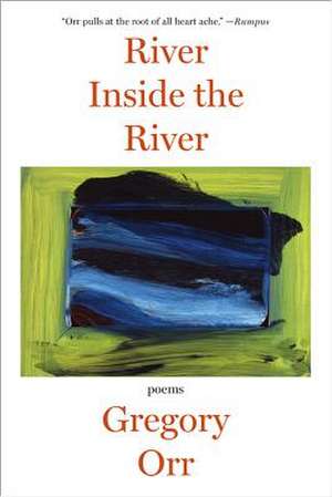 River Inside the River – Poems de Gregory Orr