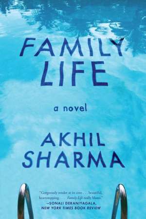 Family Life – A Novel: A Novel de Akhil Sharma