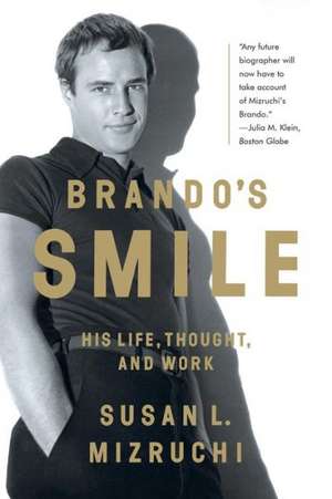 Brando′s Smile – His Life, Thought, and Work de Susan L. Mizruchi