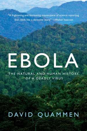 Ebola – The Natural and Human History of a Deadly Virus de David Quammen