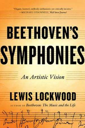 Beethoven′s Symphonies – An Artistic Vision de Lewis Lockwood