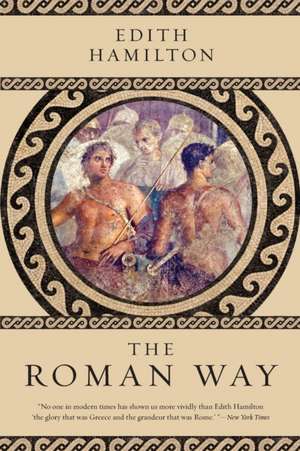 The Roman Way de Edith Hamilton