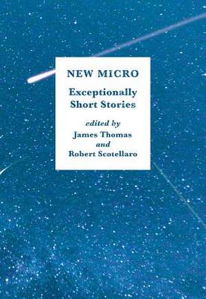 New Micro – Exceptionally Short Fiction de James Thomas