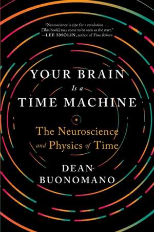 Your Brain Is a Time Machine de Dean Buonomano