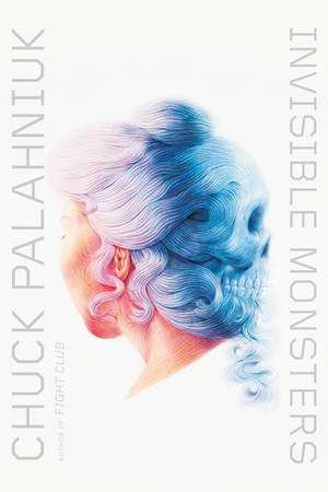 Invisible Monsters – A Novel de Chuck Palahniuk