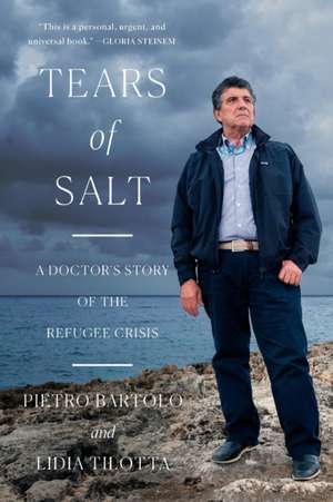 Tears of Salt – A Doctor`s Story of the Refugee Crisis de Pietro Bartolo