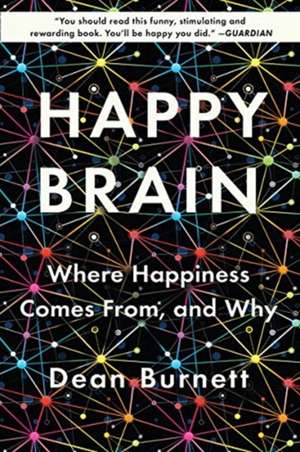 Happy Brain – Where Happiness Comes From, and Why de Dean Burnett