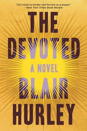 The Devoted – A Novel de Blair Hurley