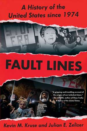 Fault Lines – A History of the United States Since 1974 de Kevin M. Kruse