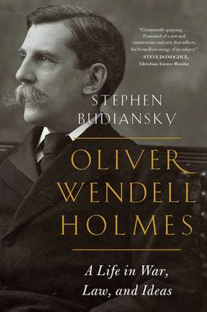 Oliver Wendell Holmes – A Life in War, Law, and Ideas de Stephen Budiansky