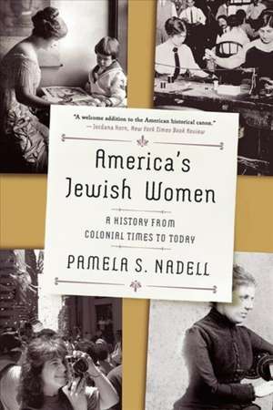 America′s Jewish Women – A History from Colonial Times to Today de Pamela Nadell