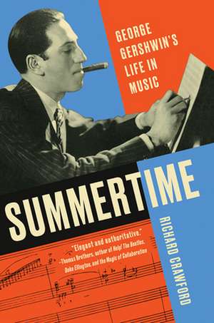 Summertime – George Gershwin`s Life in Music de Richard Crawford