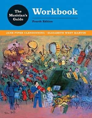 The Musician′s Guide to Theory and Analysis Workbook de Jane Piper Clendinning