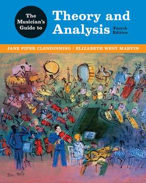 The Musician′s Guide to Theory and Analysis de Jane Piper Clendinning