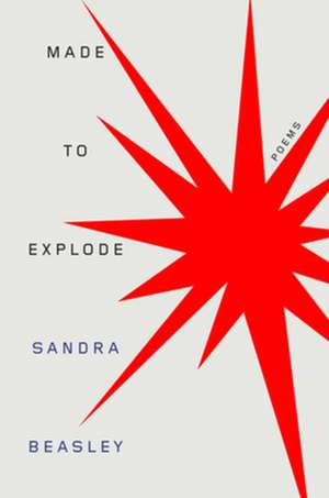 Made to Explode – Poems de Sandra Beasley
