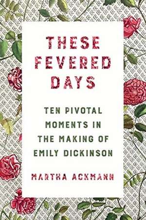 These Fevered Days de Martha Ackmann