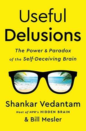 Useful Delusions de Shankar Vedantam