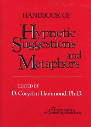 Handbook of Hypnotic Suggestions & Metaphors de Dc Hammond